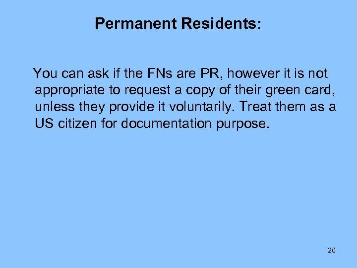 Permanent Residents: You can ask if the FNs are PR, however it is not
