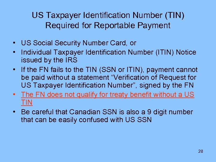 US Taxpayer Identification Number (TIN) Required for Reportable Payment • US Social Security Number