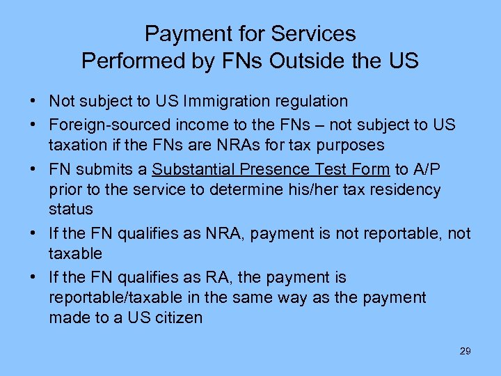 Payment for Services Performed by FNs Outside the US • Not subject to US