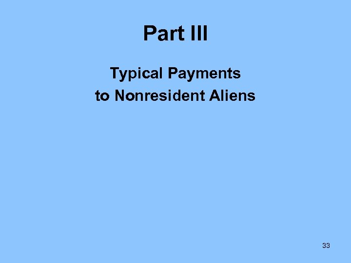Part III Typical Payments to Nonresident Aliens 33 