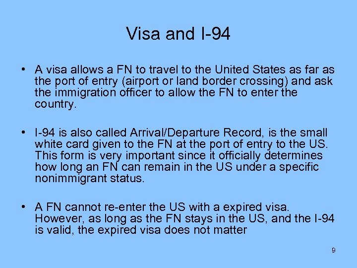 Visa and I-94 • A visa allows a FN to travel to the United