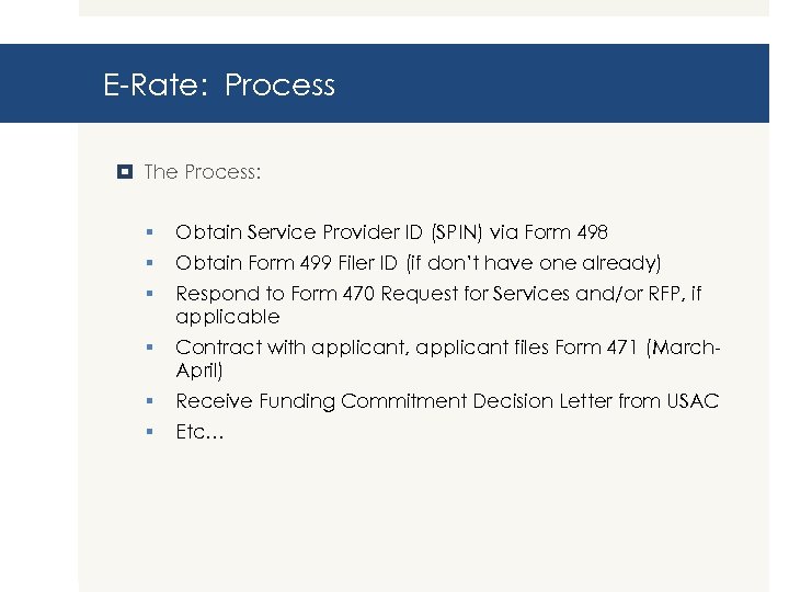 E-Rate: Process The Process: § § § Obtain Service Provider ID (SPIN) via Form
