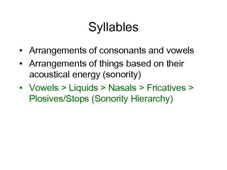 Syllables • Arrangements of consonants and vowels • Arrangements of things based on their