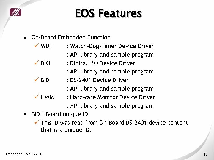 EOS Features • On-Board Embedded Function ü WDT : Watch-Dog-Timer Device Driver : API