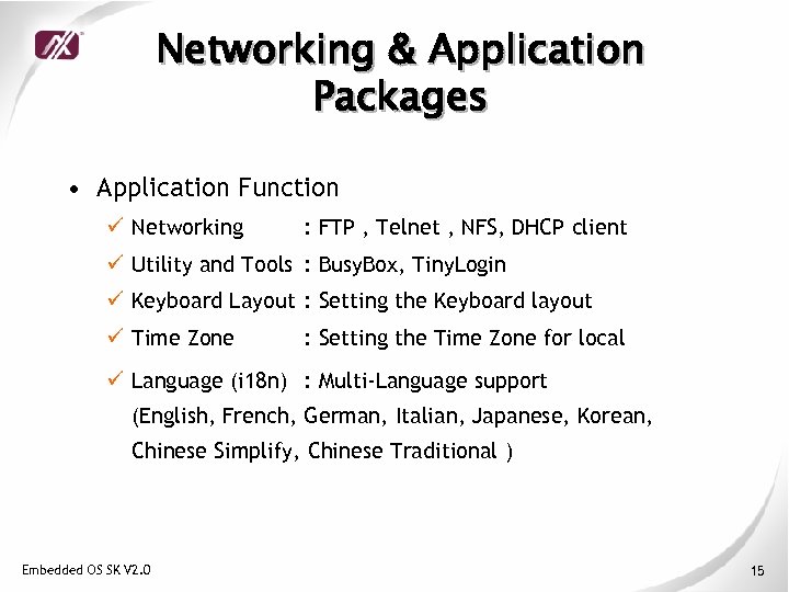 Networking & Application Packages • Application Function ü Networking : FTP , Telnet ,