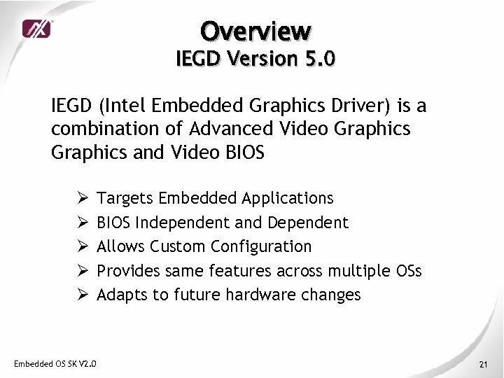 Overview IEGD Version 5. 0 IEGD (Intel Embedded Graphics Driver) is a combination of
