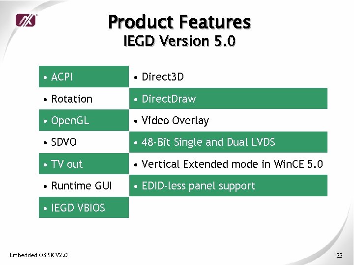 Product Features IEGD Version 5. 0 • ACPI • Direct 3 D • Rotation