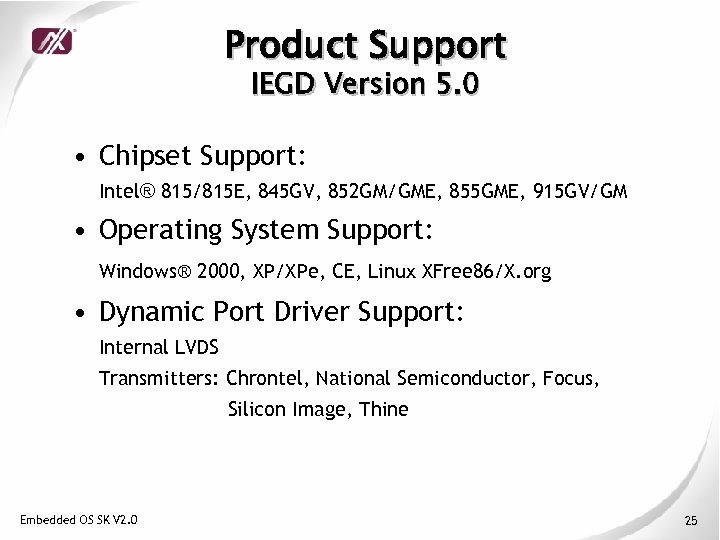Product Support IEGD Version 5. 0 • Chipset Support: Intel® 815/815 E, 845 GV,