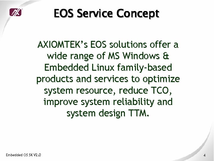EOS Service Concept AXIOMTEK’s EOS solutions offer a wide range of MS Windows &