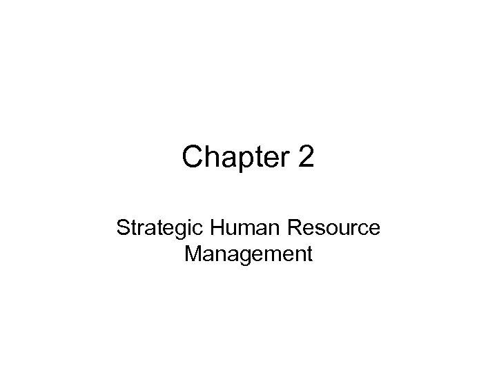 Chapter 2 Strategic Human Resource Management 