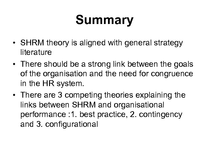 Summary • SHRM theory is aligned with general strategy literature • There should be