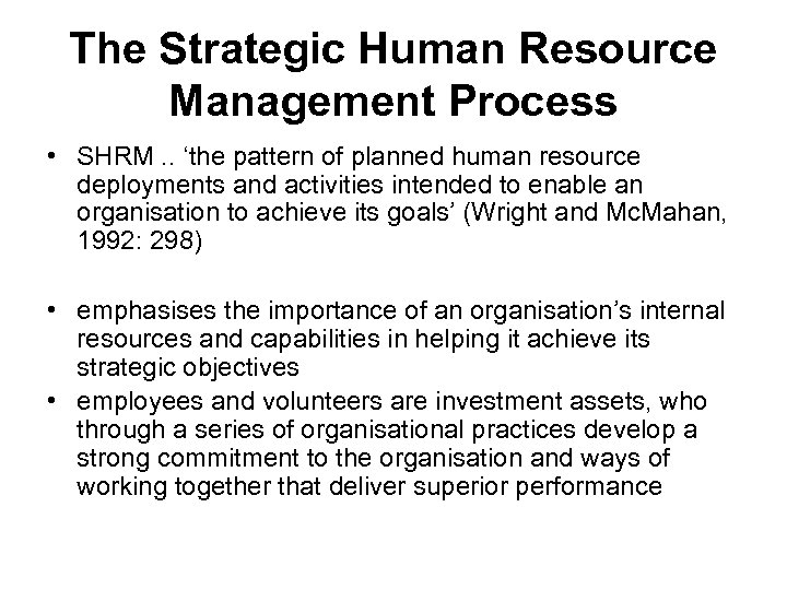 The Strategic Human Resource Management Process • SHRM. . ‘the pattern of planned human