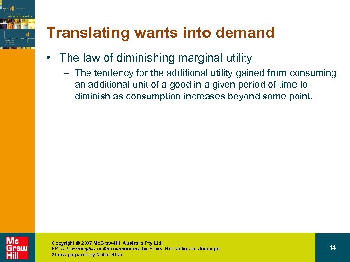 Translating wants into demand • The law of diminishing marginal utility – The tendency