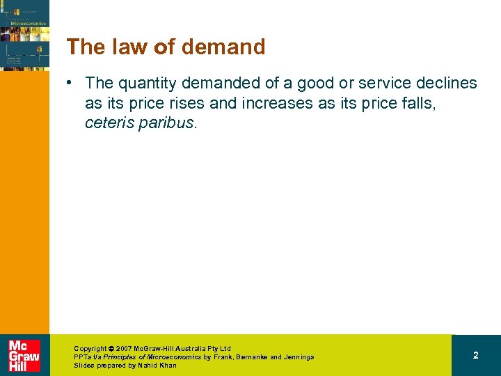 The law of demand • The quantity demanded of a good or service declines