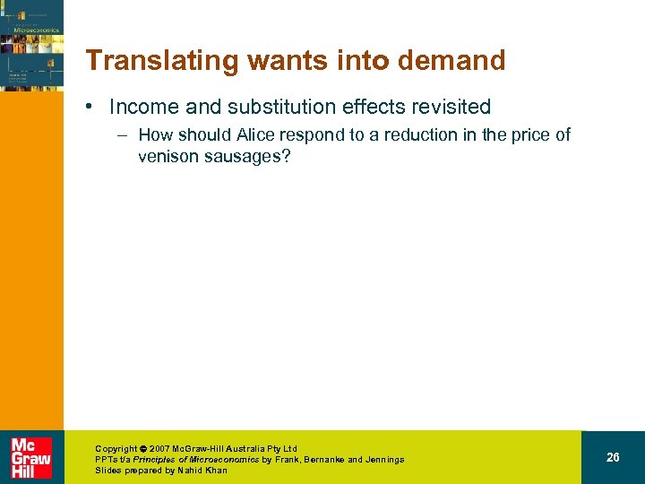 Translating wants into demand • Income and substitution effects revisited – How should Alice