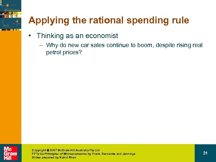 Applying the rational spending rule • Thinking as an economist – Why do new