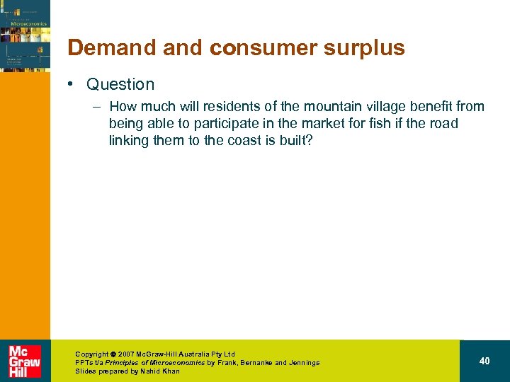 Demand consumer surplus • Question – How much will residents of the mountain village