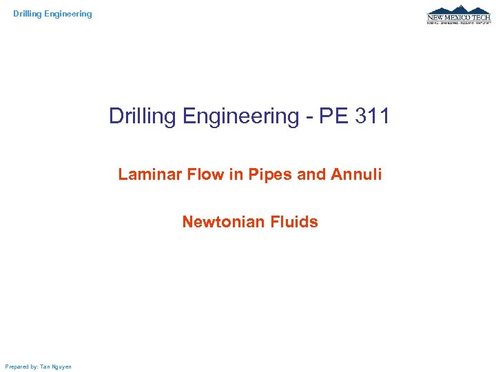 Drilling Engineering - PE 311 Laminar Flow in Pipes and Annuli Newtonian Fluids Prepared