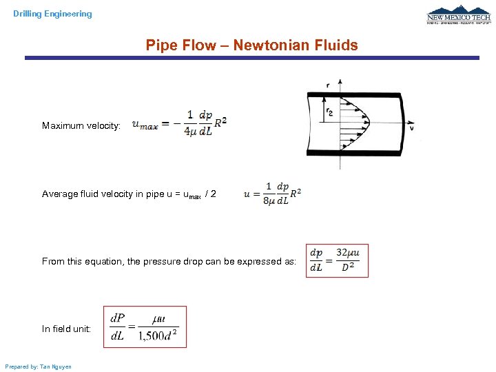 Drilling Engineering Pipe Flow – Newtonian Fluids Maximum velocity: Average fluid velocity in pipe