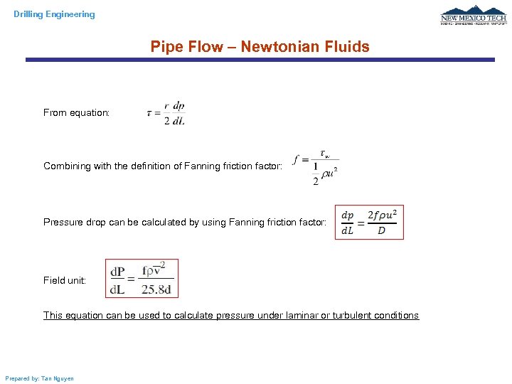 Drilling Engineering Pipe Flow – Newtonian Fluids From equation: Combining with the definition of