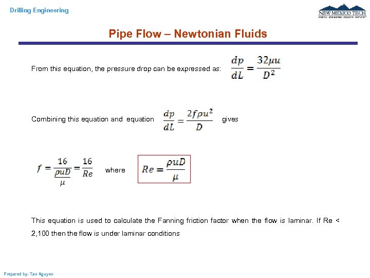 Drilling Engineering Pipe Flow – Newtonian Fluids From this equation, the pressure drop can