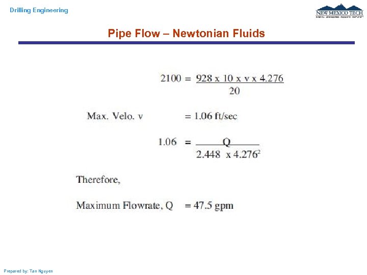 Drilling Engineering Pipe Flow – Newtonian Fluids Prepared by: Tan Nguyen 