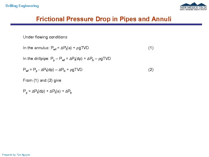 Drilling Engineering Frictional Pressure Drop in Pipes and Annuli Under flowing conditions In the