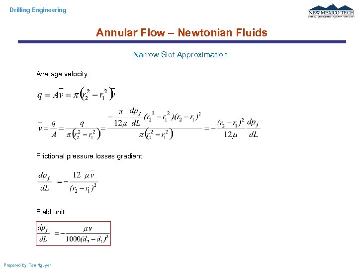 Drilling Engineering Annular Flow – Newtonian Fluids Narrow Slot Approximation Average velocity: Frictional pressure
