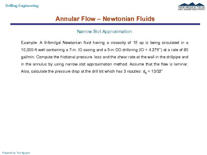 Drilling Engineering Annular Flow – Newtonian Fluids Narrow Slot Approximation Example: A 9 -lbm/gal