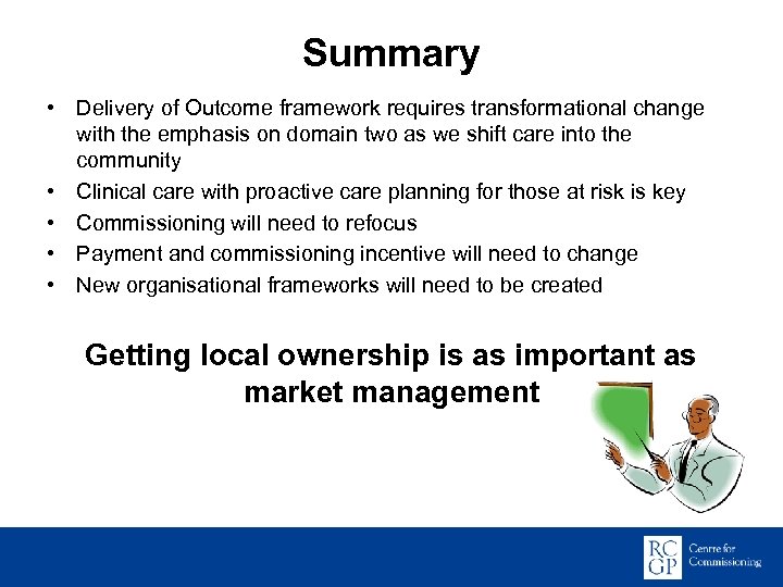 Summary • Delivery of Outcome framework requires transformational change with the emphasis on domain