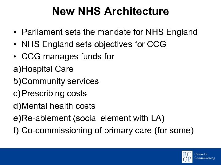 New NHS Architecture • Parliament sets the mandate for NHS England • NHS England