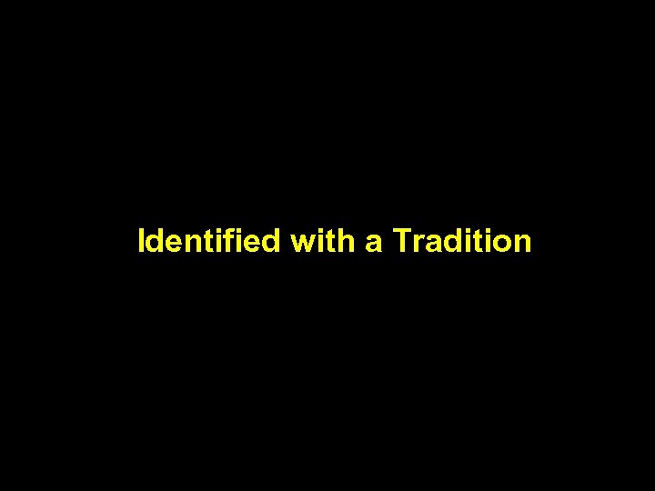 Identified with a Tradition 