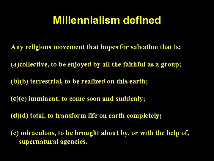 Millennialism defined Any religious movement that hopes for salvation that is: (a)collective, to be