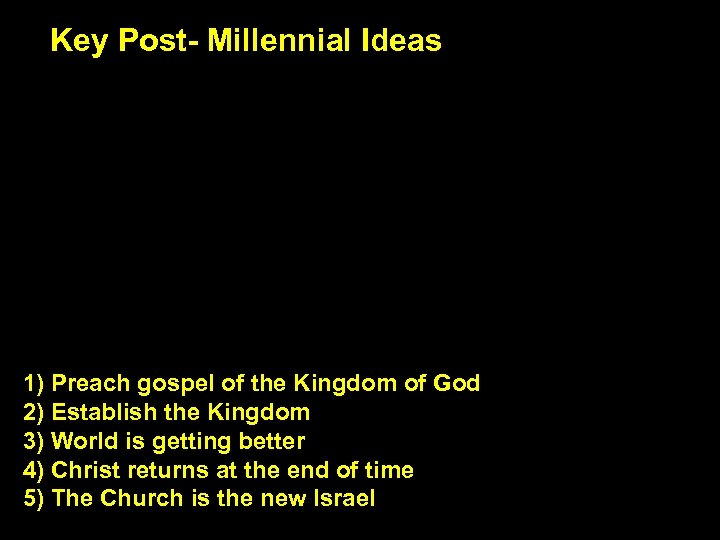 Key Post- Millennial Ideas 1) Preach gospel of the Kingdom of God 2) Establish