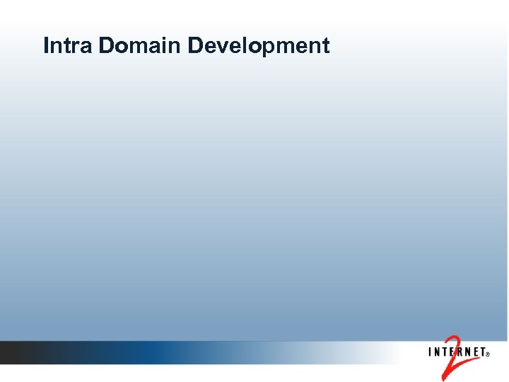 Intra Domain Development 