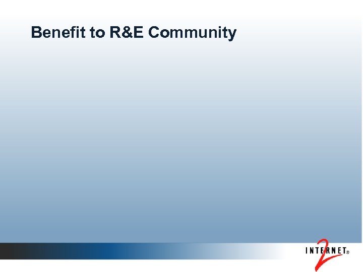 Benefit to R&E Community 