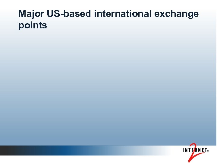 Major US-based international exchange points 