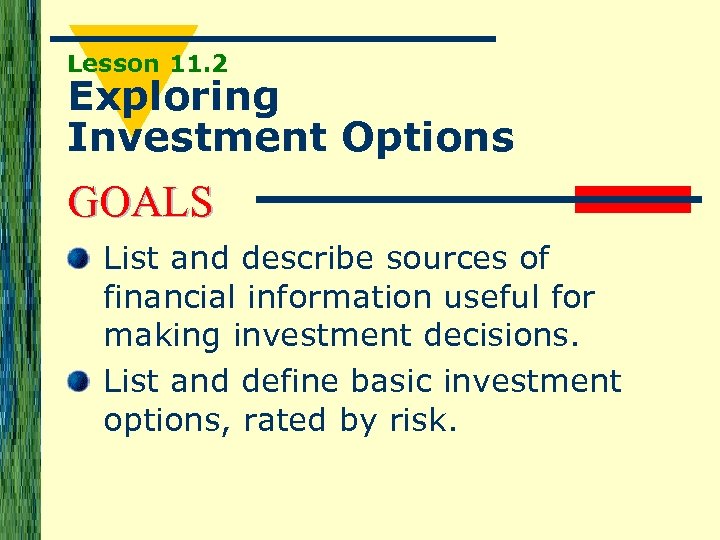 Lesson 11. 2 Exploring Investment Options GOALS List and describe sources of financial information