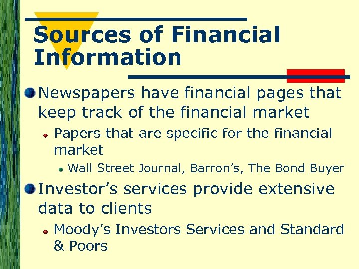 Sources of Financial Information Newspapers have financial pages that keep track of the financial