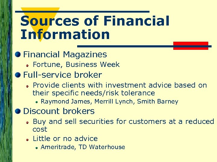 Sources of Financial Information Financial Magazines Fortune, Business Week Full-service broker Provide clients with