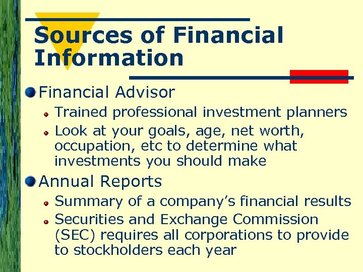 Sources of Financial Information Financial Advisor Trained professional investment planners Look at your goals,