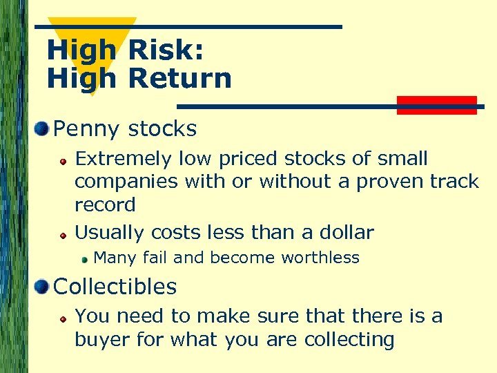 High Risk: High Return Penny stocks Extremely low priced stocks of small companies with