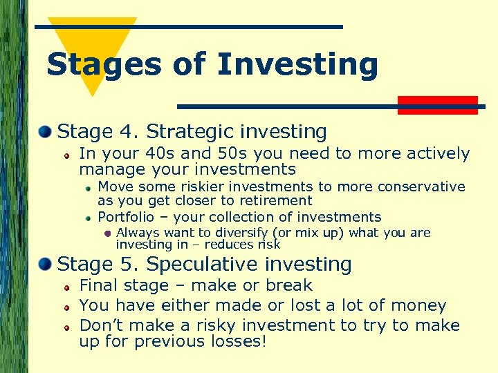 Stages of Investing Stage 4. Strategic investing In your 40 s and 50 s