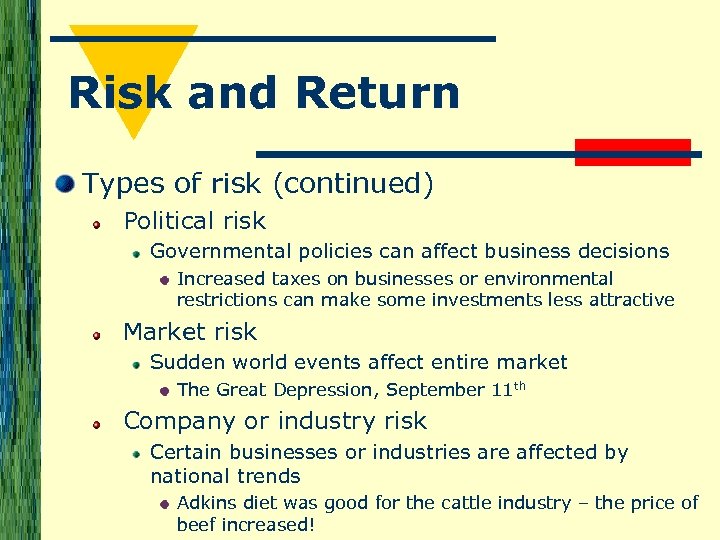 Risk and Return Types of risk (continued) Political risk Governmental policies can affect business