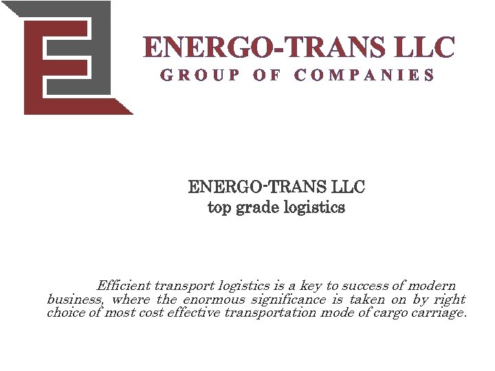 ENERGO-TRANS LLC GROUP OF COMPANIES ENERGO-TRANS LLC top grade logistics Efficient transport logistics is