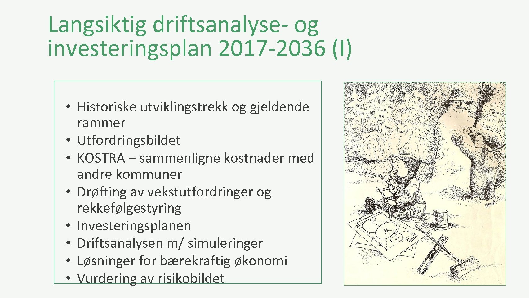 Langsiktig driftsanalyse- og investeringsplan 2017 -2036 (I) • Historiske utviklingstrekk og gjeldende rammer •