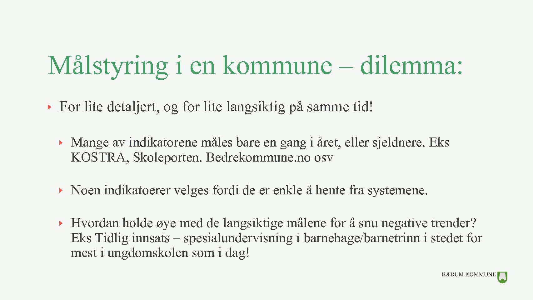 Målstyring i en kommune – dilemma: For lite detaljert, og for lite langsiktig på