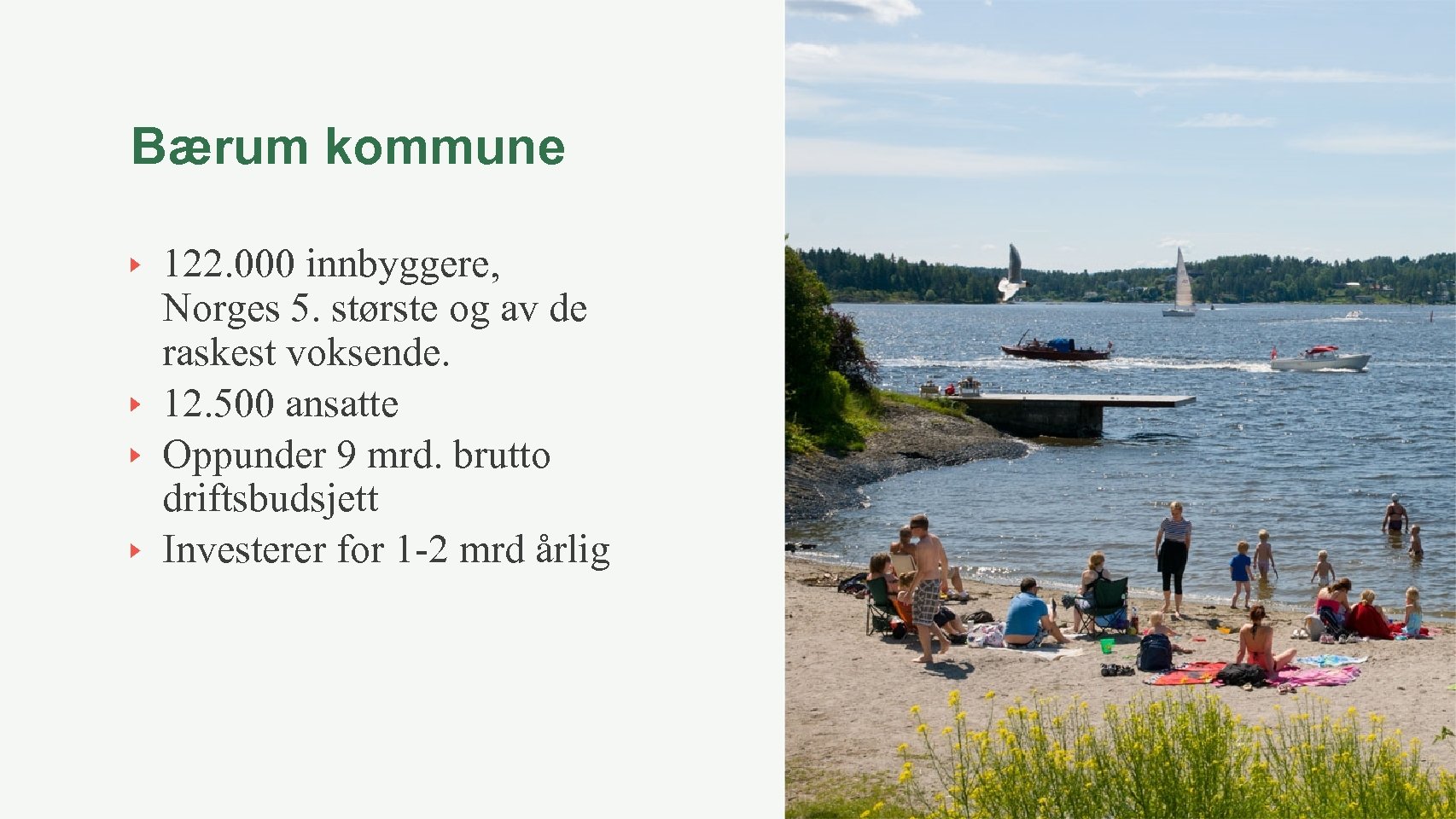 Bærum kommune 122. 000 innbyggere, Norges 5. største og av de raskest voksende. 12.