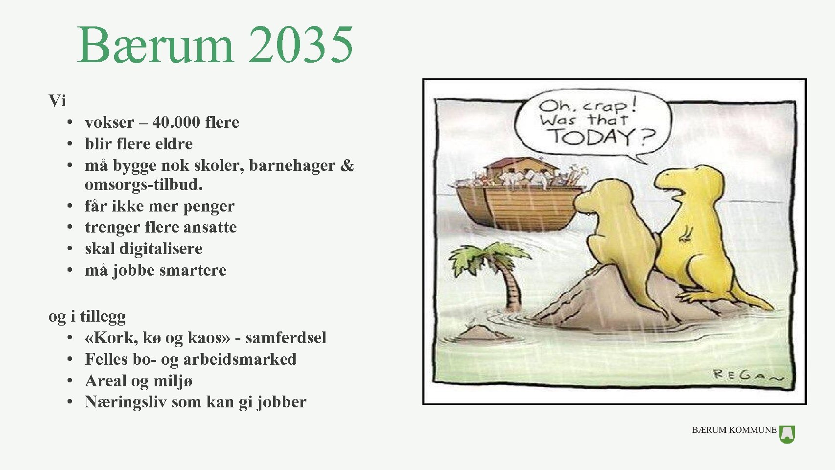 Bærum 2035 Vi • vokser – 40. 000 flere • blir flere eldre •