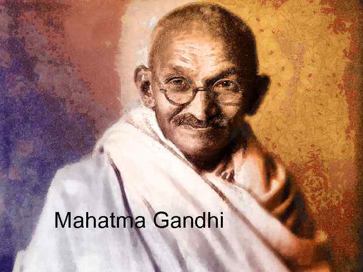 Mahatma Gandhi 